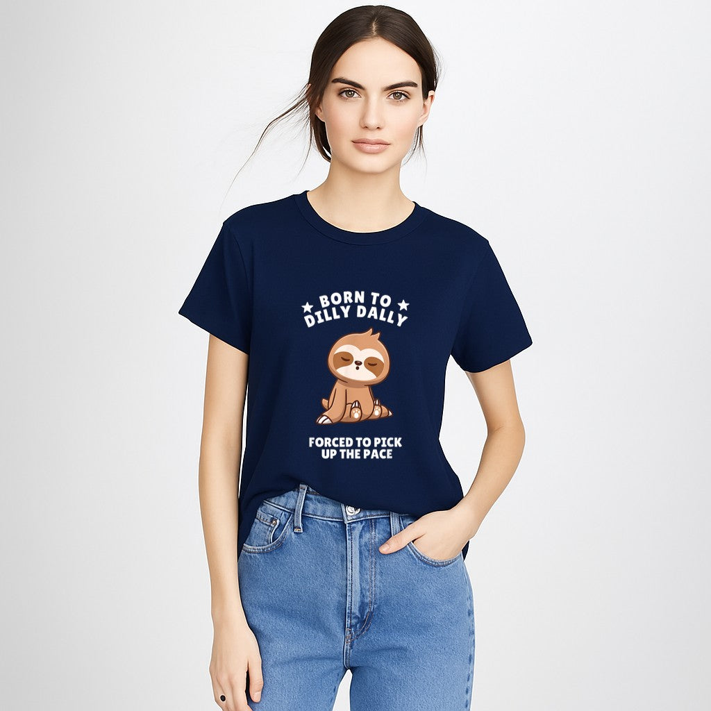 Born to Dilly Dally Baby Sloth Forced to Pick up the Pace T-Shirt