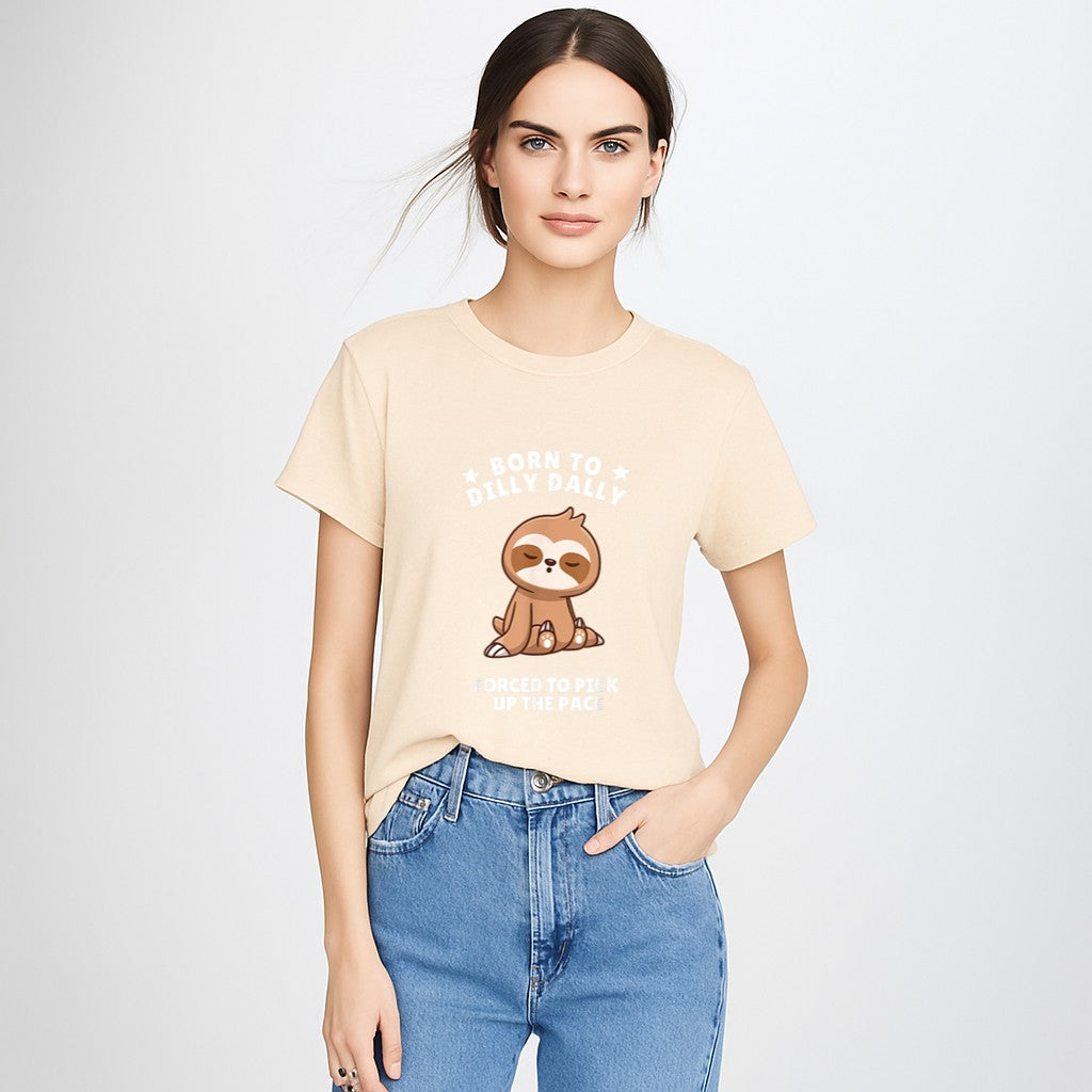 Born to Dilly Dally Baby Sloth Forced to Pick up the Pace T-Shirt