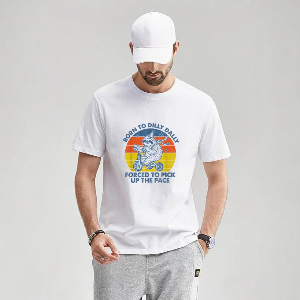Born To Dilly Dally Forced To Pick Up The Pace Cute Sloth T-Shirt